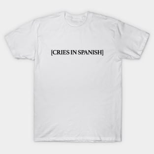 Cries in Spanish T-Shirt